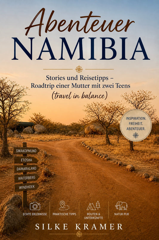 eBook Abenteuer Namibia - Stories und Reisetipps - Roadtrip einer Mutter mit zwei Teens by Silke Kramer